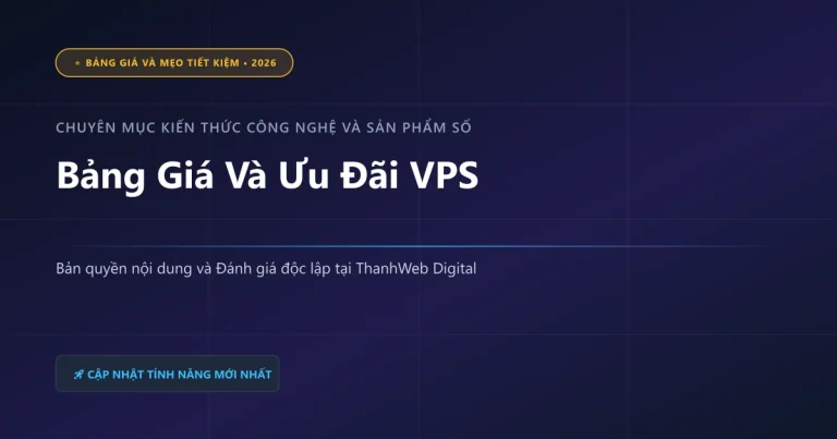 Bảng Giá Và Ưu Đãi VPS - ThanhWeb Digital 2026