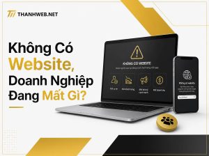 khong-co-website-doanh-nghiep-dang-mat-gi